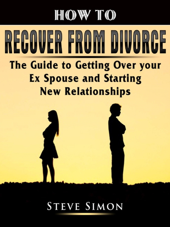 How to Recover from Divorce