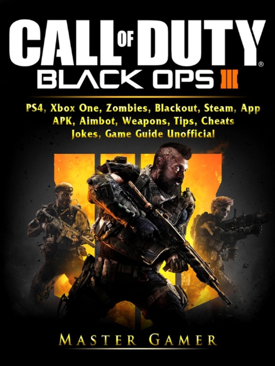 Call of Duty Black Ops 4, PS4, Xbox One, Zombies, Blackout, Steam, App, APK, Aimbot, Weapons, Tips, Cheats, Jokes, Game Guide Unofficial (e-bog) af Gamer, Master