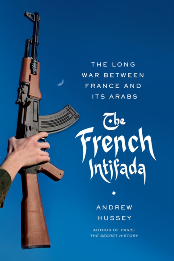 French Intifada (e-bog) af Hussey, Andrew