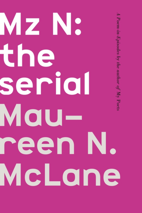 Mz N: the serial (e-bog) af McLane, Maureen N.