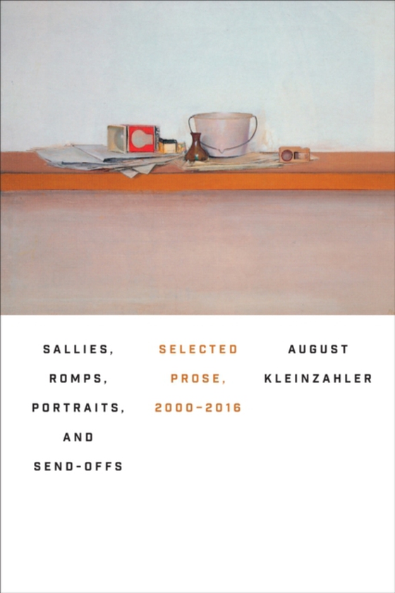 Sallies, Romps, Portraits, and Send-Offs (e-bog) af Kleinzahler, August