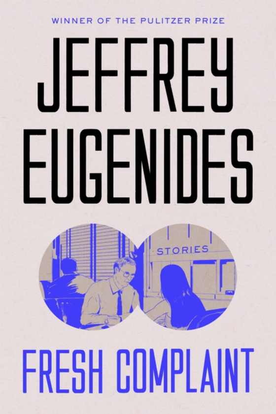 Fresh Complaint (e-bog) af Eugenides, Jeffrey