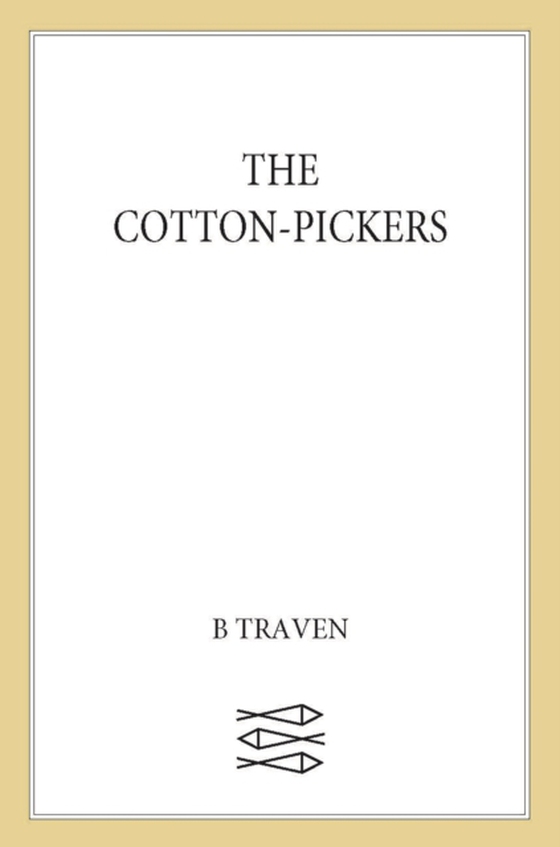 Cotton-Pickers (e-bog) af Traven, B.