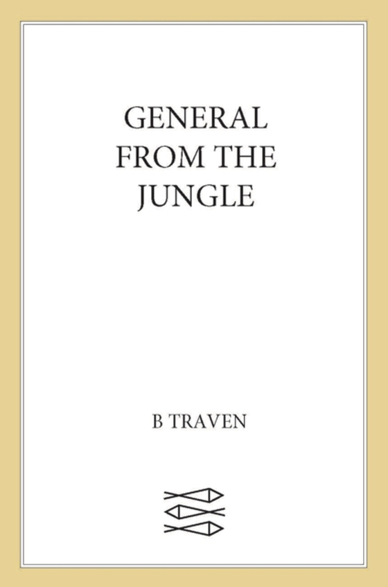 General from the Jungle (e-bog) af Traven, B.