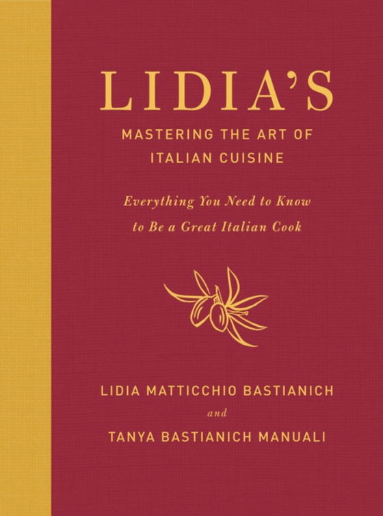 Lidia's Mastering the Art of Italian Cuisine (e-bog) af Manuali, Tanya Bastianich