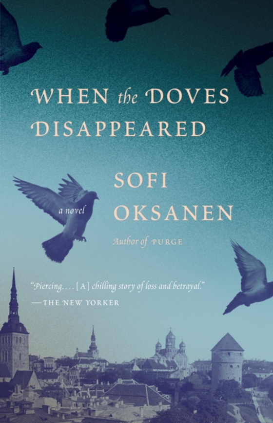 When the Doves Disappeared (e-bog) af Oksanen, Sofi