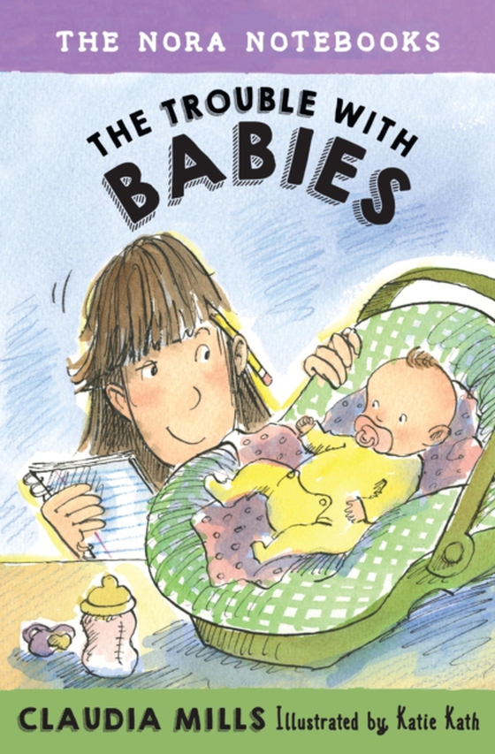 Nora Notebooks, Book 2: The Trouble with Babies (e-bog) af Mills, Claudia