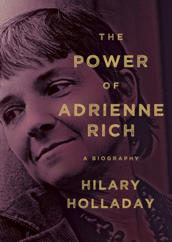 Power of Adrienne Rich (e-bog) af Holladay, Hilary