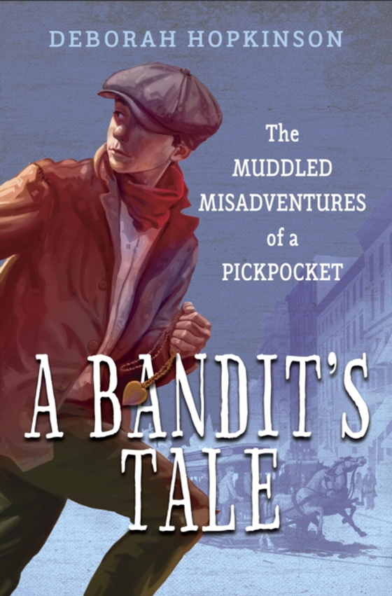 Bandit's Tale: The Muddled Misadventures of a Pickpocket (e-bog) af Hopkinson, Deborah