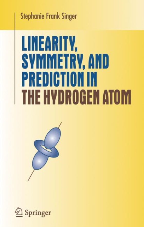 Linearity, Symmetry, and Prediction in the Hydrogen Atom (e-bog) af Singer, Stephanie Frank