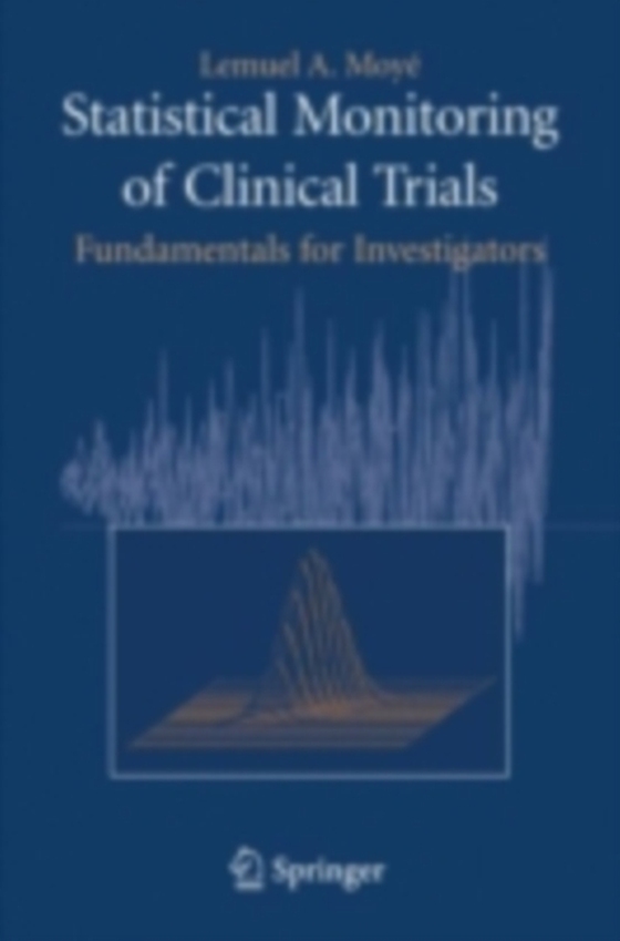 Statistical Monitoring of Clinical Trials (e-bog) af Moye, Lemuel A.