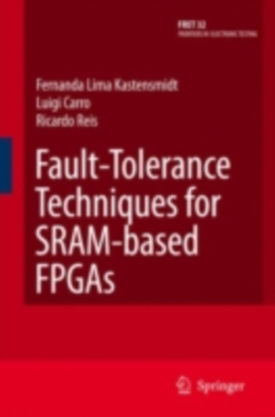 Fault-Tolerance Techniques for SRAM-Based FPGAs (e-bog) af Reis, Ricardo