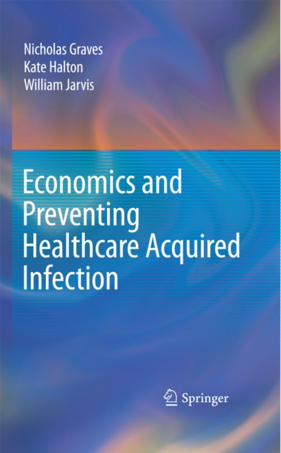 Economics and Preventing Healthcare Acquired Infection (e-bog) af Jarvis, William