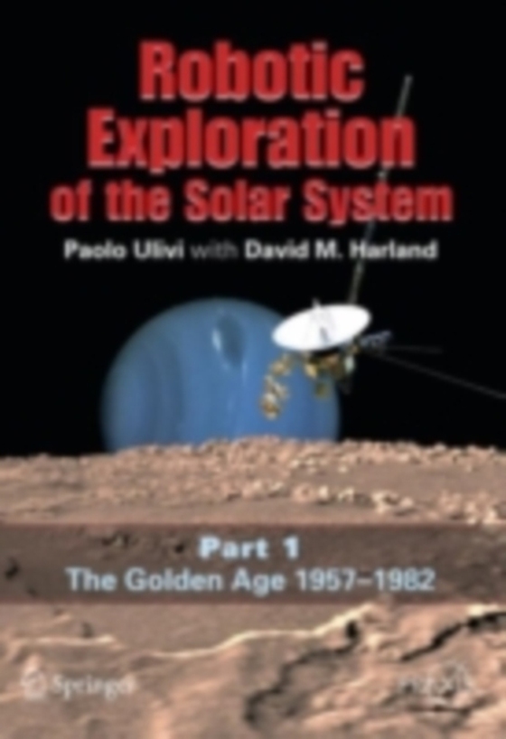 Robotic Exploration of the Solar System (e-bog) af Harland, David M.