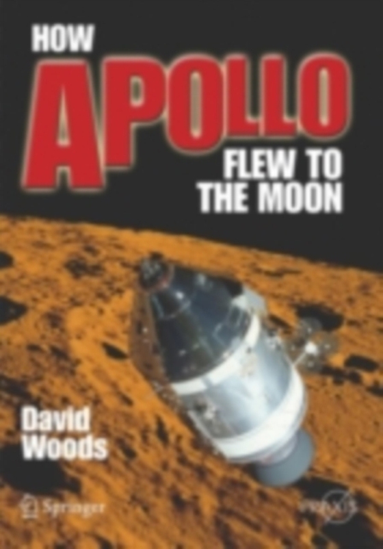 How Apollo Flew to the Moon (e-bog) af Woods, W. David