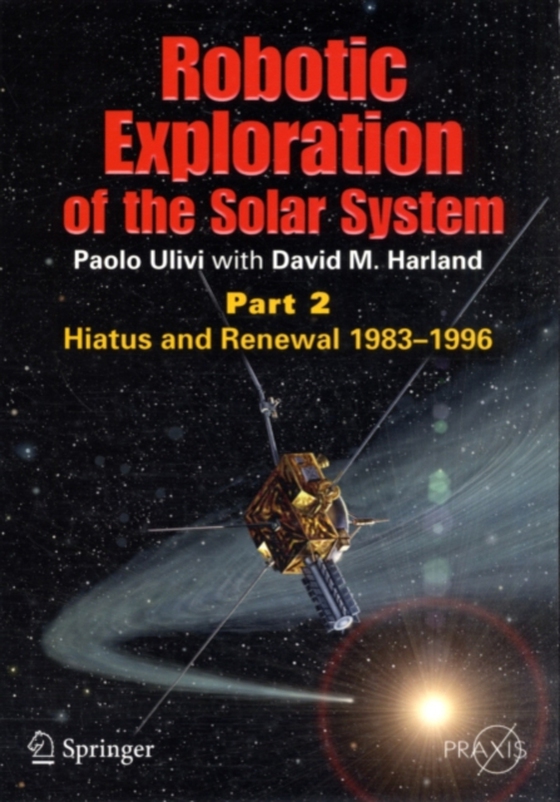 Robotic Exploration of the Solar System (e-bog) af Harland, David M.