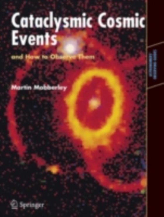 Cataclysmic Cosmic Events and How to Observe Them (e-bog) af Mobberley, Martin