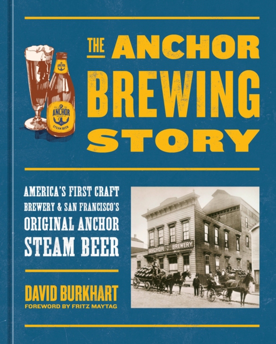 Anchor Brewing Story (e-bog) af Burkhart, David