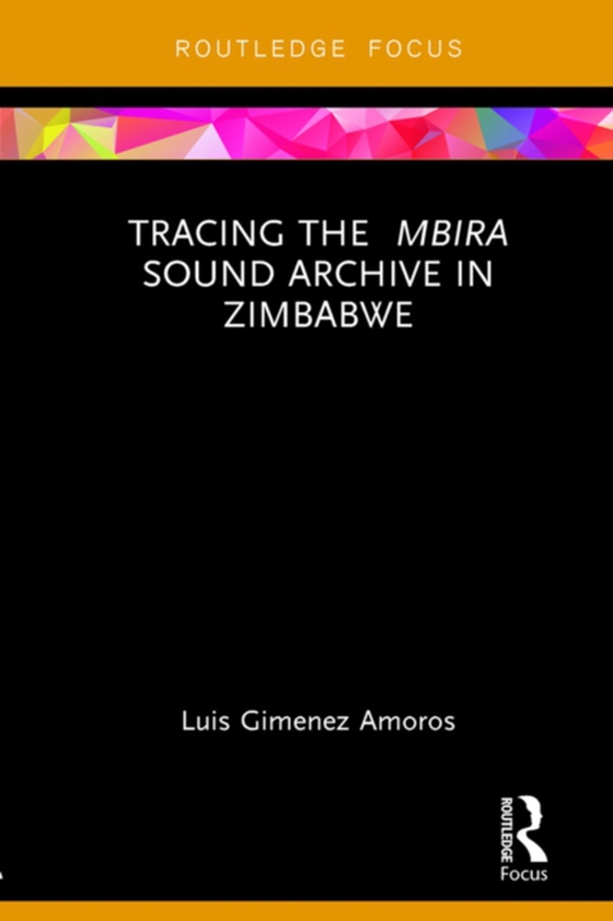 Tracing the Mbira Sound Archive in Zimbabwe (e-bog) af Amoros, Luis Gimenez