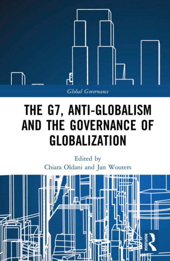 G7, Anti-Globalism and the Governance of Globalization (e-bog) af -