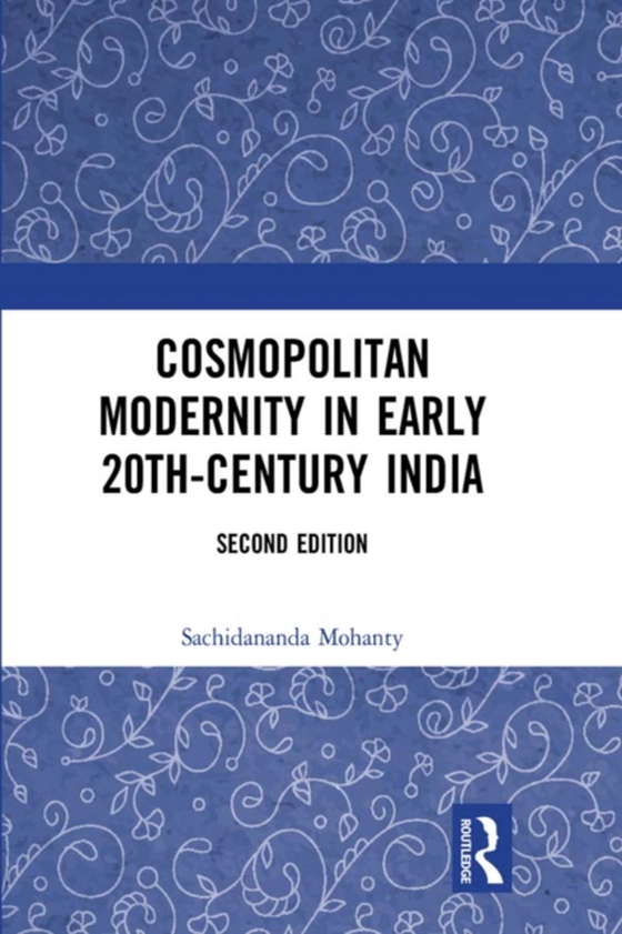Cosmopolitan Modernity in Early 20th-Century India (e-bog) af Mohanty, Sachidananda