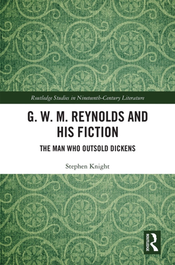 G. W. M. Reynolds and His Fiction (e-bog) af Knight, Stephen