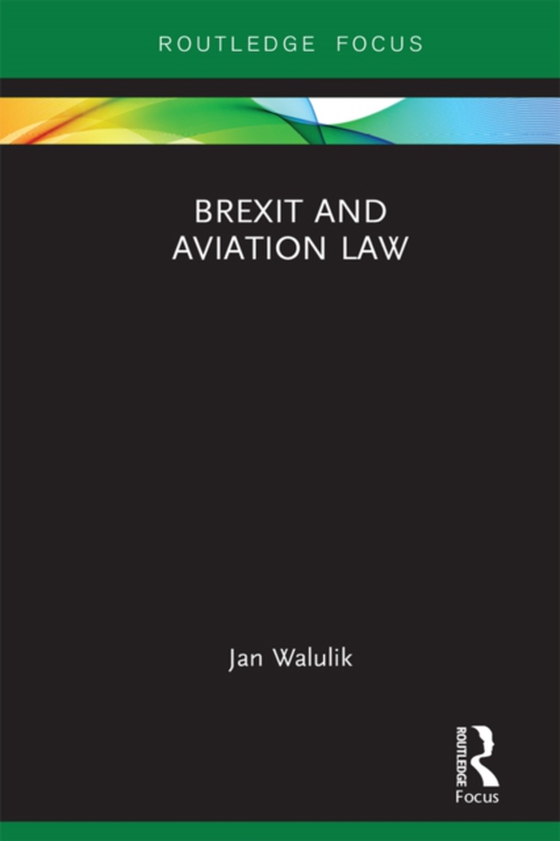 Brexit and Aviation Law (e-bog) af Walulik, Jan