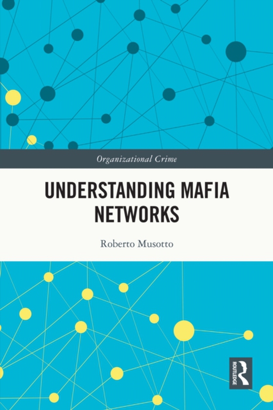 Understanding Mafia Networks (e-bog) af Musotto, Roberto