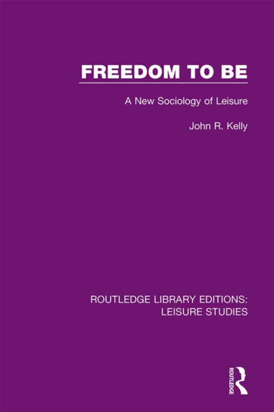 Freedom to Be (e-bog) af Kelly, John R.