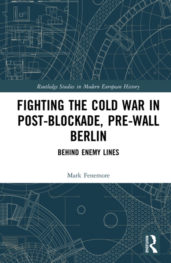 Fighting the Cold War in Post-Blockade, Pre-Wall Berlin (e-bog) af Fenemore, Mark