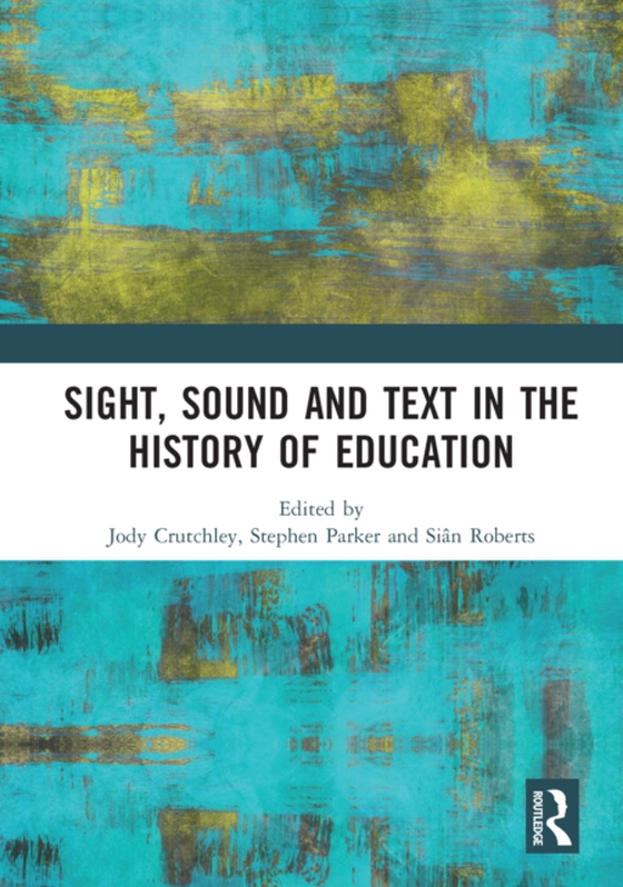 Sight, Sound and Text in the History of Education (e-bog) af -