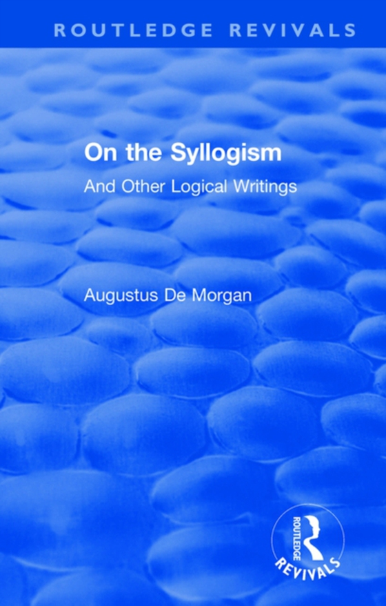 On the Syllogism (e-bog) af Morgan, Augustus De