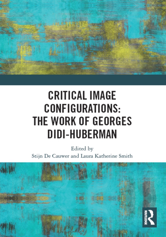 Critical Image Configurations: The Work of Georges Didi-Huberman (e-bog) af -