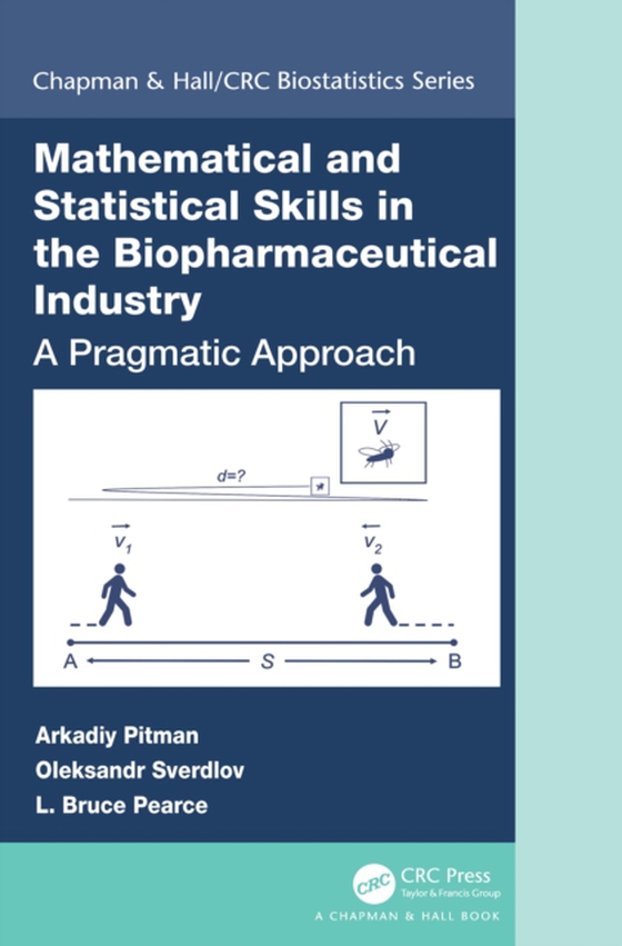 Mathematical and Statistical Skills in the Biopharmaceutical Industry (e-bog) af Pearce, L. Bruce