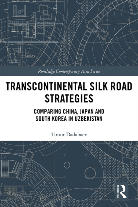 Transcontinental Silk Road Strategies (e-bog) af Dadabaev, Timur