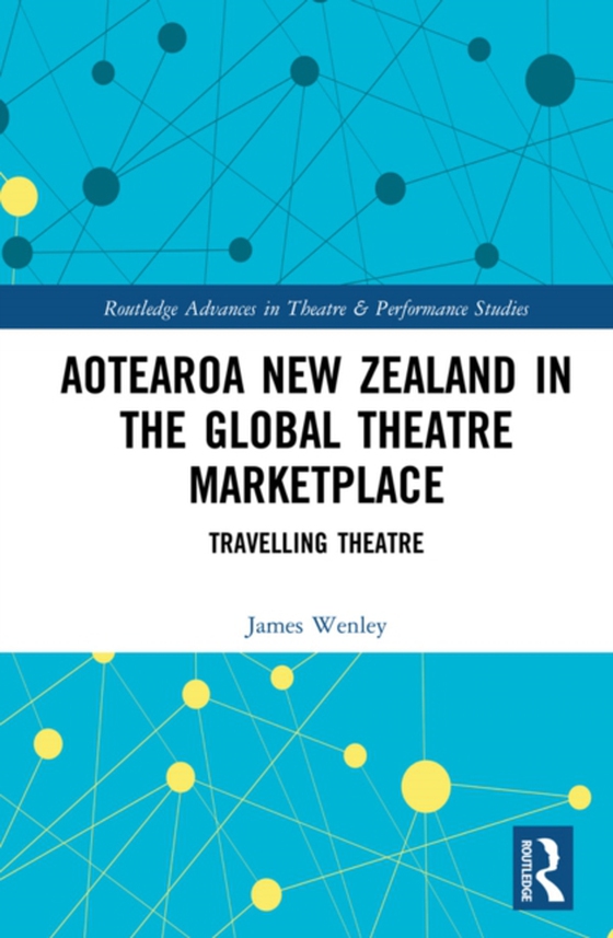 Aotearoa New Zealand in the Global Theatre Marketplace (e-bog) af Wenley, James