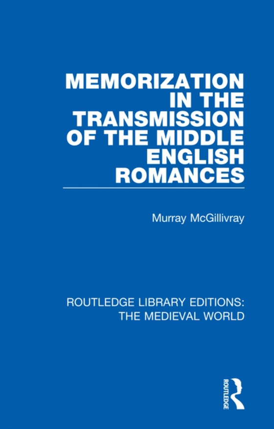 Memorization in the Transmission of the Middle English Romances (e-bog) af McGillivray, Murray