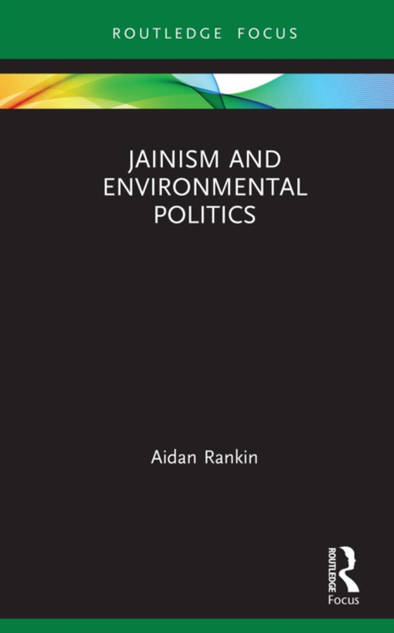 Jainism and Environmental Politics (e-bog) af Rankin, Aidan