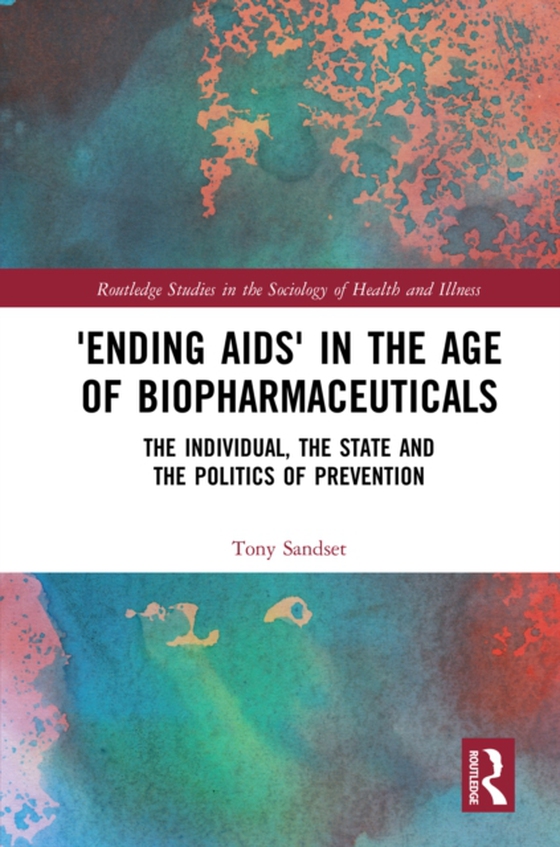 'Ending AIDS' in the Age of Biopharmaceuticals (e-bog) af Sandset, Tony