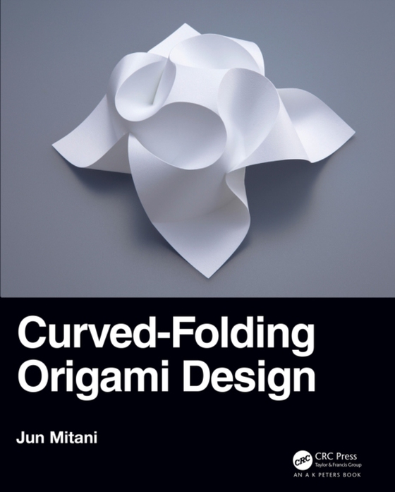 Curved-Folding Origami Design (e-bog) af Mitani, Jun