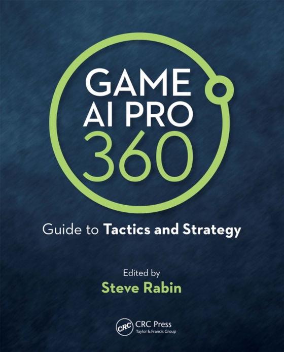 Game AI Pro 360: Guide to Tactics and Strategy (e-bog) af Rabin, Steve