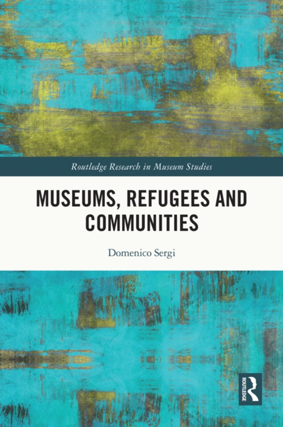 Museums, Refugees and Communities (e-bog) af Sergi, Domenico