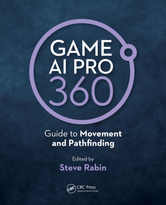 Game AI Pro 360: Guide to Movement and Pathfinding (e-bog) af Rabin, Steve