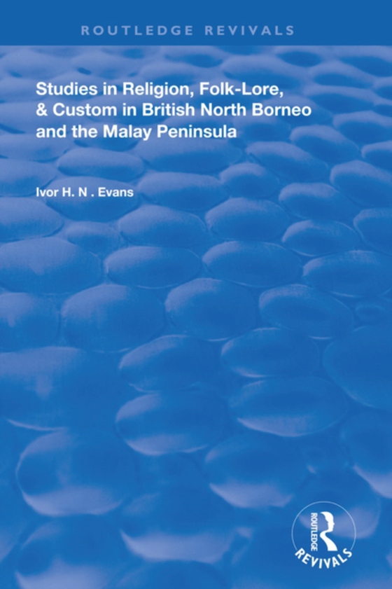 Studies in Religion, Folk-Lore, and Custom in British North Borneo and the Malay Peninsula (e-bog) af Evans, Ivor H. N.