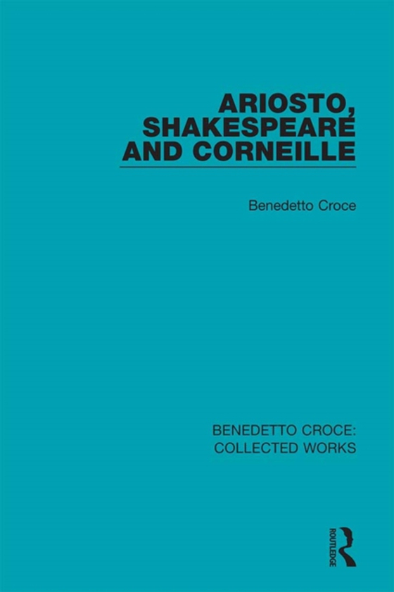 Ariosto, Shakespeare and Corneille (e-bog) af Croce, Benedetto