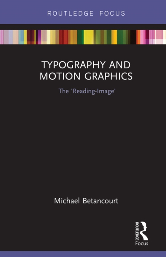 Typography and Motion Graphics: The 'Reading-Image' (e-bog) af Betancourt, Michael