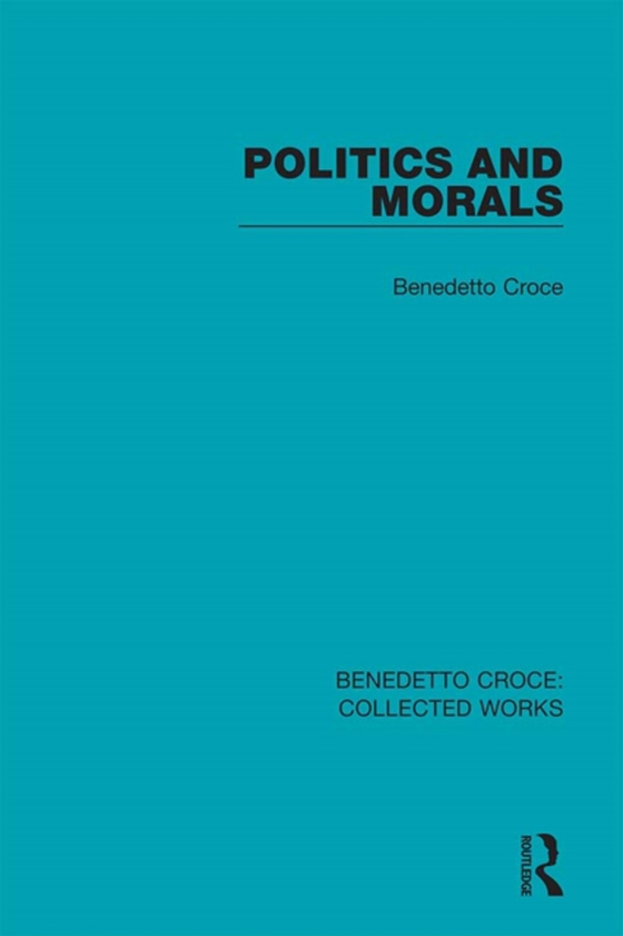 Politics and Morals (e-bog) af Croce, Benedetto