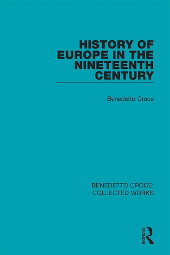 History of Europe in the Nineteenth Century (e-bog) af Croce, Benedetto