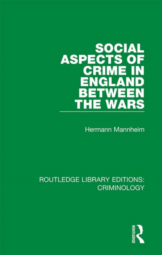 Social Aspects of Crime in England between the Wars (e-bog) af Mannheim, Hermann