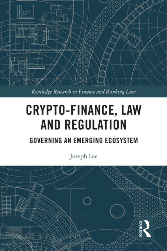 Crypto-Finance, Law and Regulation (e-bog) af Lee, Joseph